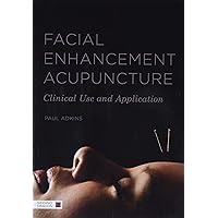 Facial Enhancement Acupuncture: Clinical Use and Application Facial Enhancement Acupuncture: Clinical Use and Application Paperback Kindle Digital