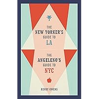 The New Yorker's Guide to LA, The Angeleno's Guide to NYC The New Yorker's Guide to LA, The Angeleno's Guide to NYC Hardcover Kindle