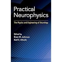 Practical Neurophysics: The Physics and Engineering of Neurology Practical Neurophysics: The Physics and Engineering of Neurology Kindle Hardcover