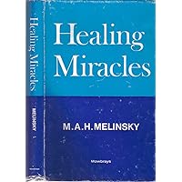 Healing miracles;: An examination from history and experience of the place of miracle in Christian thought and medical practice Healing miracles;: An examination from history and experience of the place of miracle in Christian thought and medical practice Hardcover