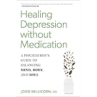 Healing Depression without Medication: A Psychiatrist's Guide to Balancing Mind, Body, and Soul Healing Depression without Medication: A Psychiatrist's Guide to Balancing Mind, Body, and Soul Paperback Kindle Audible Audiobook