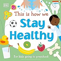 This Is How We Stay Healthy: For kids going to preschool (First Skills for Preschool) This Is How We Stay Healthy: For kids going to preschool (First Skills for Preschool) Board book Kindle