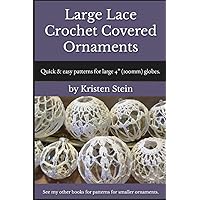 Large Lace Crochet Covered Ornaments: Quick & easy patterns for large 4