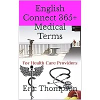 English Connect 365+ Medical Terms: For Health Care Providers English Connect 365+ Medical Terms: For Health Care Providers Kindle Hardcover Paperback