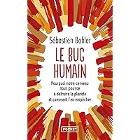 Le Bug humain: Pourquoi notre cerveau nous pousse à détruire la planète et comment l'en empêcher Le Bug humain: Pourquoi notre cerveau nous pousse à détruire la planète et comment l'en empêcher Pocket Book Kindle Edition Audible Audiobooks Paperback