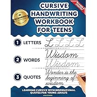 Cursive Handwriting Workbook for Teens: Learning Cursive with Inspirational Quotes for Young Adults, 3 in 1 Cursive Tracing Book Including over 130 Pages of Exercises with Letters, Words and Sentences
