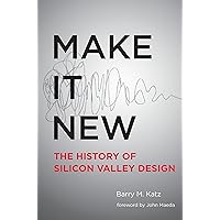 Make It New: A History of Silicon Valley Design (Mit Press) Make It New: A History of Silicon Valley Design (Mit Press) Paperback Kindle Audible Audiobook Hardcover Audio CD