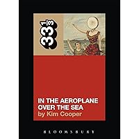 Neutral Milk Hotel's In the Aeroplane Over the Sea (33 1/3) Neutral Milk Hotel's In the Aeroplane Over the Sea (33 1/3) Paperback Kindle