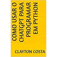 Como usar o Chatgpt para programar em python (Portuguese Edition)