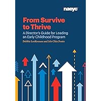 From Survive to Thrive: A Director's Guide for Leading an Early Childhood Program From Survive to Thrive: A Director's Guide for Leading an Early Childhood Program Paperback Kindle