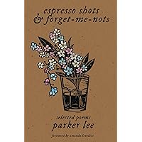 espresso shots & forget-me-nots: selected poems espresso shots & forget-me-nots: selected poems Paperback Kindle