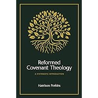 Reformed Covenant Theology: A Systematic Introduction Reformed Covenant Theology: A Systematic Introduction Hardcover