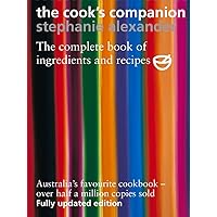 The Cook's Companion: The Complete Book of Ingredients and Recipes for the Australian Kitchen The Cook's Companion: The Complete Book of Ingredients and Recipes for the Australian Kitchen Hardcover