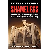 Shameless: Republicans' Deliberate Dysfunction and the Battle to Preserve Democracy Shameless: Republicans' Deliberate Dysfunction and the Battle to Preserve Democracy Hardcover Audible Audiobook Kindle