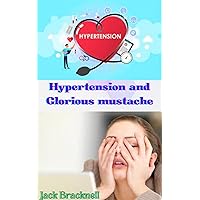 Hypertension and Glorious mustache: Get rid of Hypertension without side effects