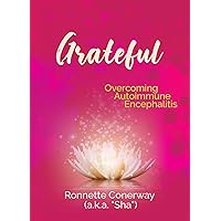 Grateful: Overcoming Autoimmune Encephalitis Grateful: Overcoming Autoimmune Encephalitis Kindle Paperback