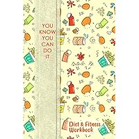 You Know You Can Do It: Professional and Practical Food Diary and Fitness Tracker: Monitor Eating, Plan Meals, and Set Diet and Exercise Goals for Optimal Weight Loss.