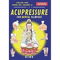 Acupressure: Instant help and lasting treatment for nervous and mental illnesses, depression, allergies, blood pressure and hormonal problems, as well ... and lifestyle (by TCM master GRANNY LING)