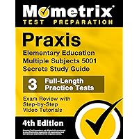 Praxis Elementary Education Multiple Subjects 5001 Secrets Study Guide - 3 Full-Length Practice Tests, Exam Review with Step-by-Step Video Tutorials: [4th Edition] Praxis Elementary Education Multiple Subjects 5001 Secrets Study Guide - 3 Full-Length Practice Tests, Exam Review with Step-by-Step Video Tutorials: [4th Edition] Paperback