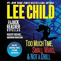 Three More Jack Reacher Novellas: Too Much Time, Small Wars, Not a Drill and Bonus Jack Reacher Stories Three More Jack Reacher Novellas: Too Much Time, Small Wars, Not a Drill and Bonus Jack Reacher Stories Audible Audiobook Audio CD