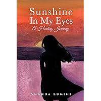 Sunshine In My Eyes: A Healing Journey