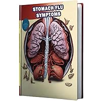 Stomach Flu Symptoms: Learn about the symptoms of stomach flu (gastroenteritis), an inflammation of the stomach and intestines causing nausea, vomiting, and diarrhea. Stomach Flu Symptoms: Learn about the symptoms of stomach flu (gastroenteritis), an inflammation of the stomach and intestines causing nausea, vomiting, and diarrhea. Paperback