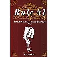 Rule #1: The Only Handbook on Comedy You'll Ever Need Rule #1: The Only Handbook on Comedy You'll Ever Need Hardcover Kindle