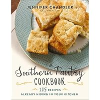 The Southern Pantry Cookbook: 105 Recipes Already Hiding in Your Kitchen The Southern Pantry Cookbook: 105 Recipes Already Hiding in Your Kitchen Kindle Hardcover