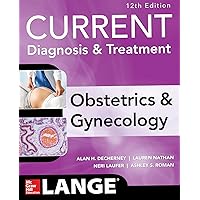 Current Diagnosis & Treatment Obstetrics & Gynecology, 12th Edition Current Diagnosis & Treatment Obstetrics & Gynecology, 12th Edition Paperback Kindle