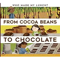 From Cocoa Beans to Chocolate (Who Made My Lunch?) From Cocoa Beans to Chocolate (Who Made My Lunch?) Paperback Library Binding