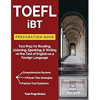 TOEFL iBT Preparation Book: Test Prep for Reading, Listening, Speaking, & Writing on the Test of English as a Foreign Language TOEFL iBT Preparation Book: Test Prep for Reading, Listening, Speaking, & Writing on the Test of English as a Foreign Language Paperback