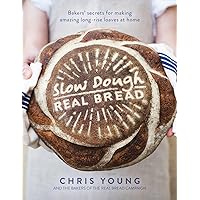 Slow Dough: Real Bread: Bakers' secrets for making amazing long-rise loaves at home Slow Dough: Real Bread: Bakers' secrets for making amazing long-rise loaves at home Hardcover Kindle