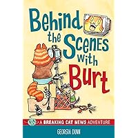 Behind the Scenes with Burt: A Breaking Cat News Adventure (Volume 4) Behind the Scenes with Burt: A Breaking Cat News Adventure (Volume 4) Kindle Paperback