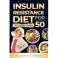 Insulin Resistance Diet for Women Over 50: Beginners and Seniors PCOS Weight Loss Recipes Cookbook with Meal Plan Diet Guide for Newly Diagnosed Insulin Resistance Diet for Women Over 50: Beginners and Seniors PCOS Weight Loss Recipes Cookbook with Meal Plan Diet Guide for Newly Diagnosed Paperback Kindle