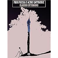 Fiori fucsia e altre cattiverie (Italian Edition) Fiori fucsia e altre cattiverie (Italian Edition) Kindle Paperback