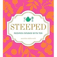 Steeped: Recipes Infused with Tea Steeped: Recipes Infused with Tea Hardcover Kindle
