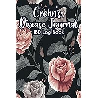 Crohn's Disease Journal IBD Log Book: Inflammatory Bowel Daily Symptom & Trigger Record Book/Health Food Tracker for IBS Pain Treatment ... Abdominal & Digestive Tract Disorder