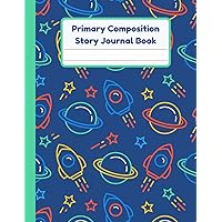 Primary Composition Story Journal Book: Space Rocket Notebook | Dotted Mid Line And Drawing Space For Grades K-2 | Space Rocket And Stars Draw And Write Journal For Kids | 120 Pages | 8.5 x 11 In