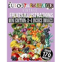 The Cut Out And Collage Book Vintage Fruits Illustrations Mini Edition: 2∼4 Inches Images: Over 170 High Quality Fruit Illustrations For Collage And ... Artists (Cut and Collage Books: Mini Edition) The Cut Out And Collage Book Vintage Fruits Illustrations Mini Edition: 2∼4 Inches Images: Over 170 High Quality Fruit Illustrations For Collage And ... Artists (Cut and Collage Books: Mini Edition) Paperback