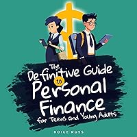 The Definitive Guide to Personal Finance for Teens and Young Adults: Build Strong Financial Knowledge, Master Simple Money Management Habits, & Learn Basic Investment Strategies The Definitive Guide to Personal Finance for Teens and Young Adults: Build Strong Financial Knowledge, Master Simple Money Management Habits, & Learn Basic Investment Strategies Kindle Audible Audiobook Paperback Hardcover