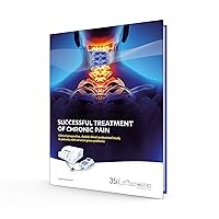 Successful Treatment of Chronic Pain - Clinical prospective, double-blind randomized studying patients with cervical spine syndrome Successful Treatment of Chronic Pain - Clinical prospective, double-blind randomized studying patients with cervical spine syndrome Hardcover