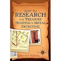 How to Research for Treasure Hunting and Metal Detecting: From Lead Generation to Vetting How to Research for Treasure Hunting and Metal Detecting: From Lead Generation to Vetting Paperback Kindle