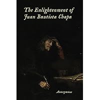 The Enlightenment of Juan Bautista Chapa The Enlightenment of Juan Bautista Chapa Kindle Paperback