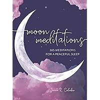 Moon Meditations: 365 Nighttime Reflections for a Peaceful Sleep (Daily Gratitude) Moon Meditations: 365 Nighttime Reflections for a Peaceful Sleep (Daily Gratitude) Kindle Hardcover