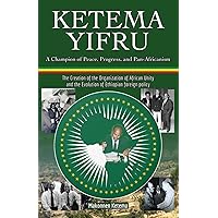 Ketema Yifru: A Champion of Peace, Progress, and African Unity