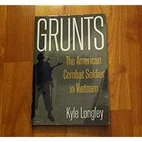 Grunts: The American Combat Soldier in Vietnam Grunts: The American Combat Soldier in Vietnam Paperback Kindle Hardcover
