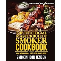 The Unofficial Masterbuilt Smoker Cookbook: A BBQ Smoking Guide & 100 Electric Smoker Recipes The Unofficial Masterbuilt Smoker Cookbook: A BBQ Smoking Guide & 100 Electric Smoker Recipes Paperback Kindle