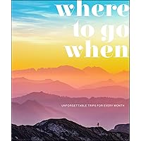 Where To Go When (DK Eyewitness Travel Guide) Where To Go When (DK Eyewitness Travel Guide) Kindle Hardcover