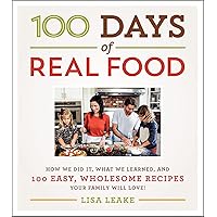 100 Days of Real Food: How We Did It, What We Learned, and 100 Easy, Wholesome Recipes Your Family Will Love (100 Days of Real Food Series) 100 Days of Real Food: How We Did It, What We Learned, and 100 Easy, Wholesome Recipes Your Family Will Love (100 Days of Real Food Series) Hardcover Kindle
