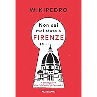 Non sei mai stato a Firenze se: 4 passeggiate fuori dai soliti giri turistici (Italian Edition)
